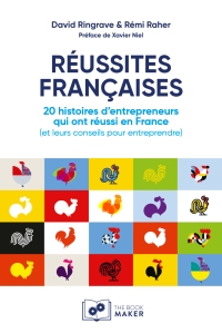 RÉUSSITES FRANÇAISES : 20 histoires d’entrepreneurs qui ont réussi en France (et leurs conseils pour entreprendre)